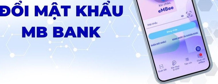 A-Z Cách Đổi Mật Khẩu MB Bank Online Cực Nhanh Free 100%: Hướng Dẫn Chi Tiết & So Sánh An Toàn 2026