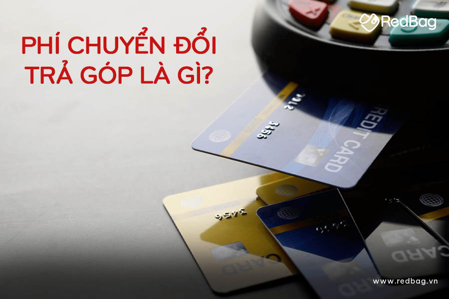 Phí Chuyển Đổi Trả Góp: Cách Tính Và Biểu Phí Mới Nhất: Hướng Dẫn Chi Tiết & So Sánh An Toàn 2026