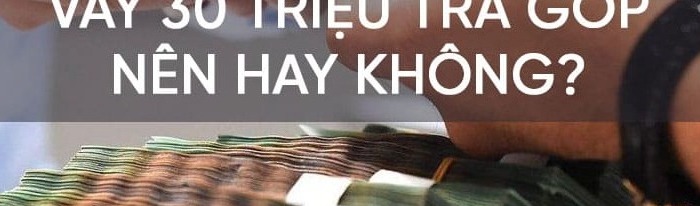 10+ App Cho Vay 30 Triệu 24/24h, Có Tiền Ngay Trong Ngày: Hướng Dẫn Chi Tiết & So Sánh An Toàn 2026